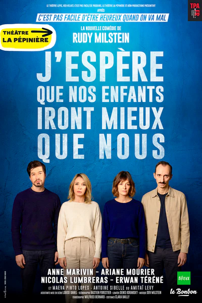 Affiche de la pièce J’espère que nos enfants iront mieux que nous  - Pépinière Théâtre