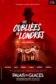 Les oubliées de Londres - Informations et critiques de la pièce au Palais des Glaces
